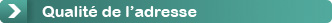 Qualit� de l'adresse